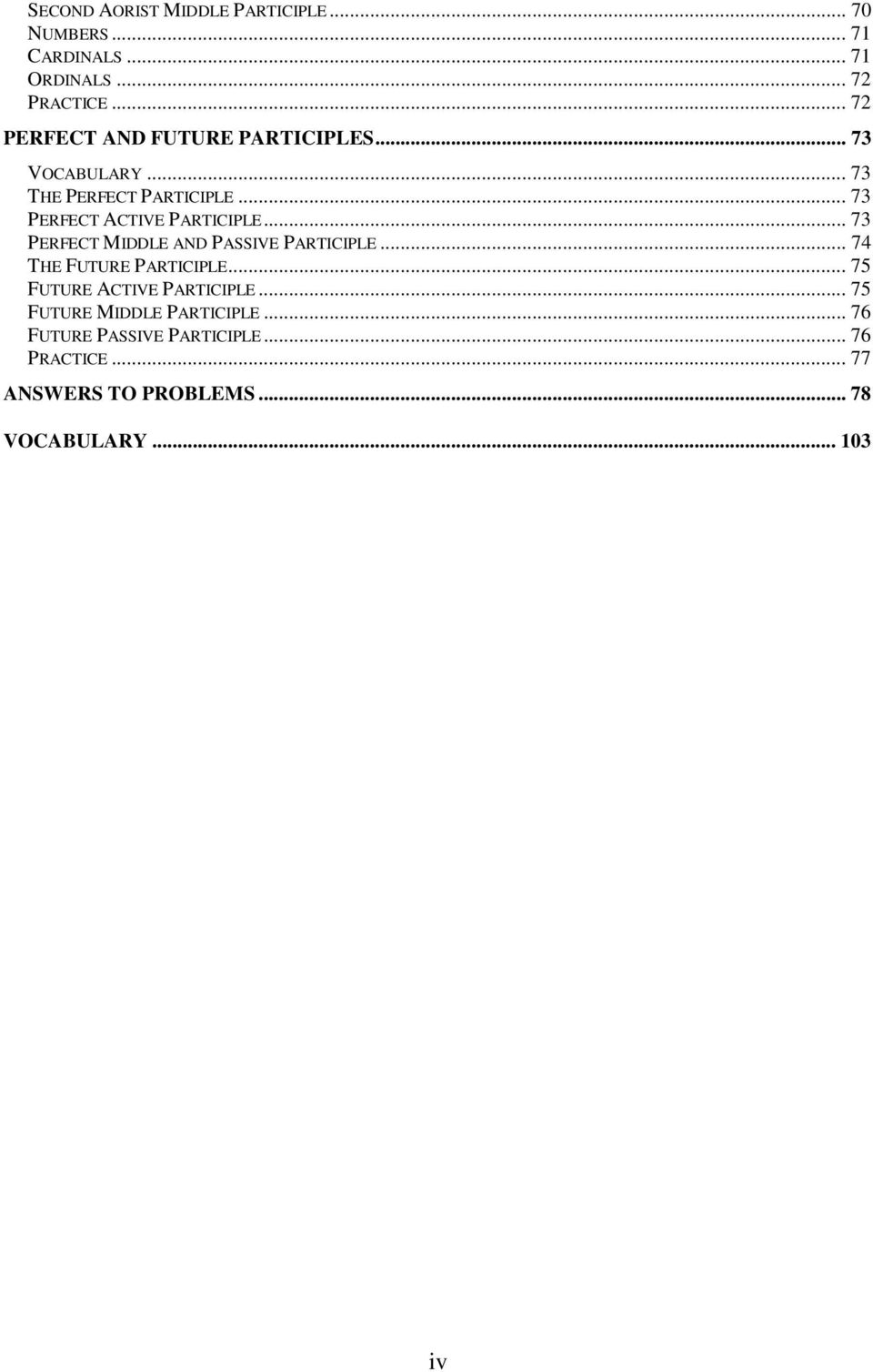 .. 73 PERFECT ACTIVE PARTICIPLE... 73 PERFECT MIDDLE AND PASSIVE PARTICIPLE... 74 THE FUTURE PARTICIPLE.