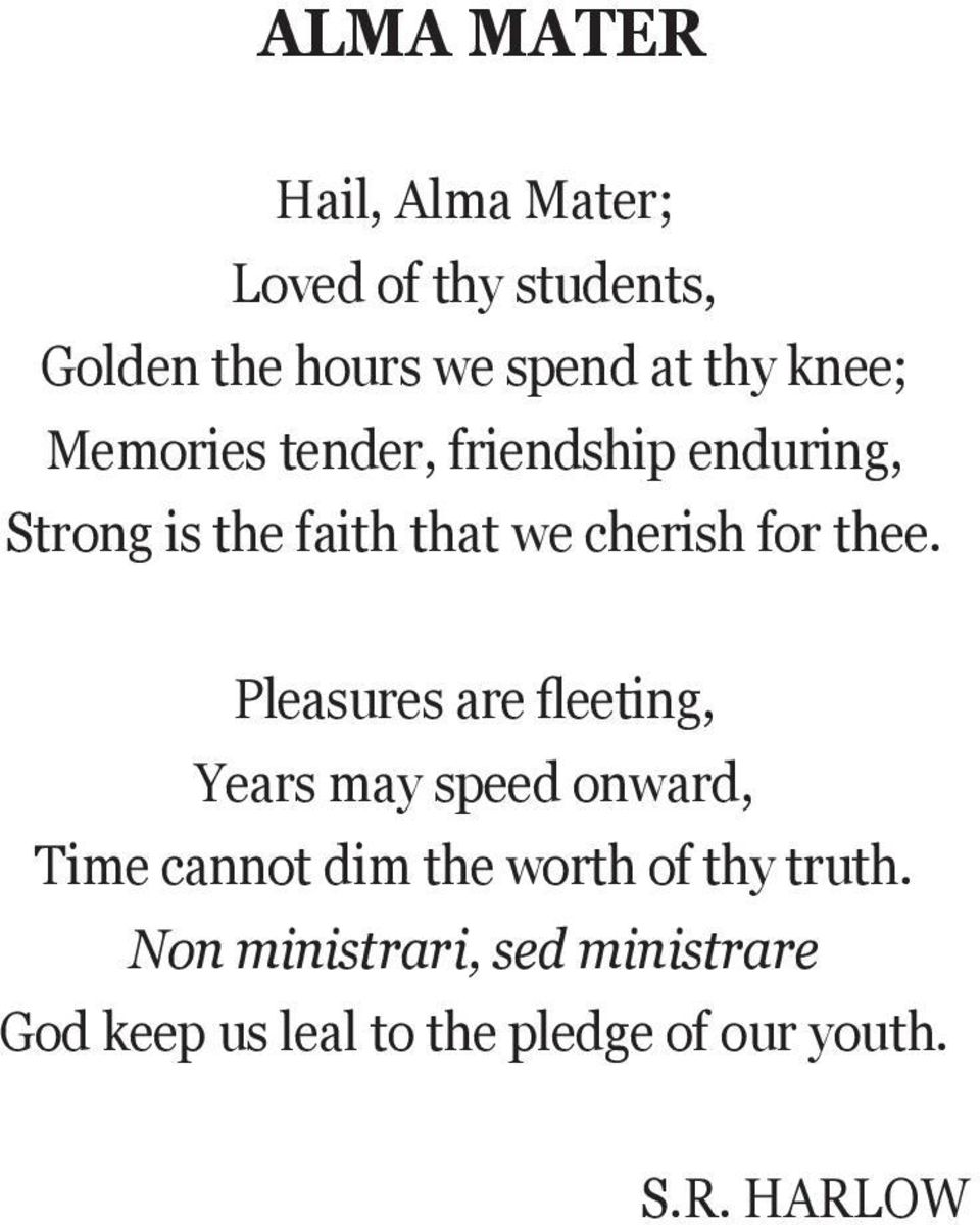 thee. Pleasures are fleeting, Years may speed onward, Time cannot dim the worth of thy