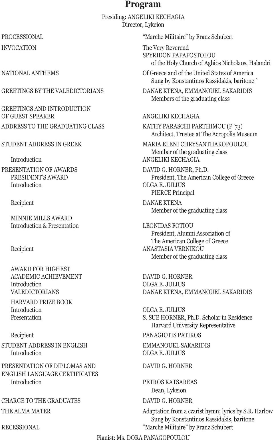 Introduction Presentation Recipient STUDENT ADDRESS IN ENGLISH Introduction PRESENTATION OF DIPLOMAS AND ENGLISH LANGUAGE CERTIFICATES Introduction CHARGE TO THE GRADUATES THE ALMA MATER RECESSIONAL