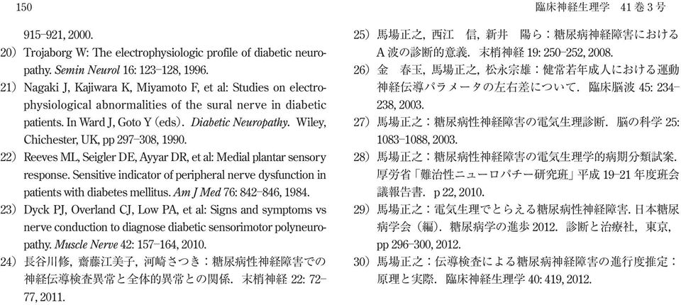 In Ward J, Goto Y eds Diabetic Neuropathy Wiley, Chichester, UK, pp 297 308, 1990. 22 Reeves ML, Seigler DE, Ayyar DR, et al: Medial plantar sensory response.