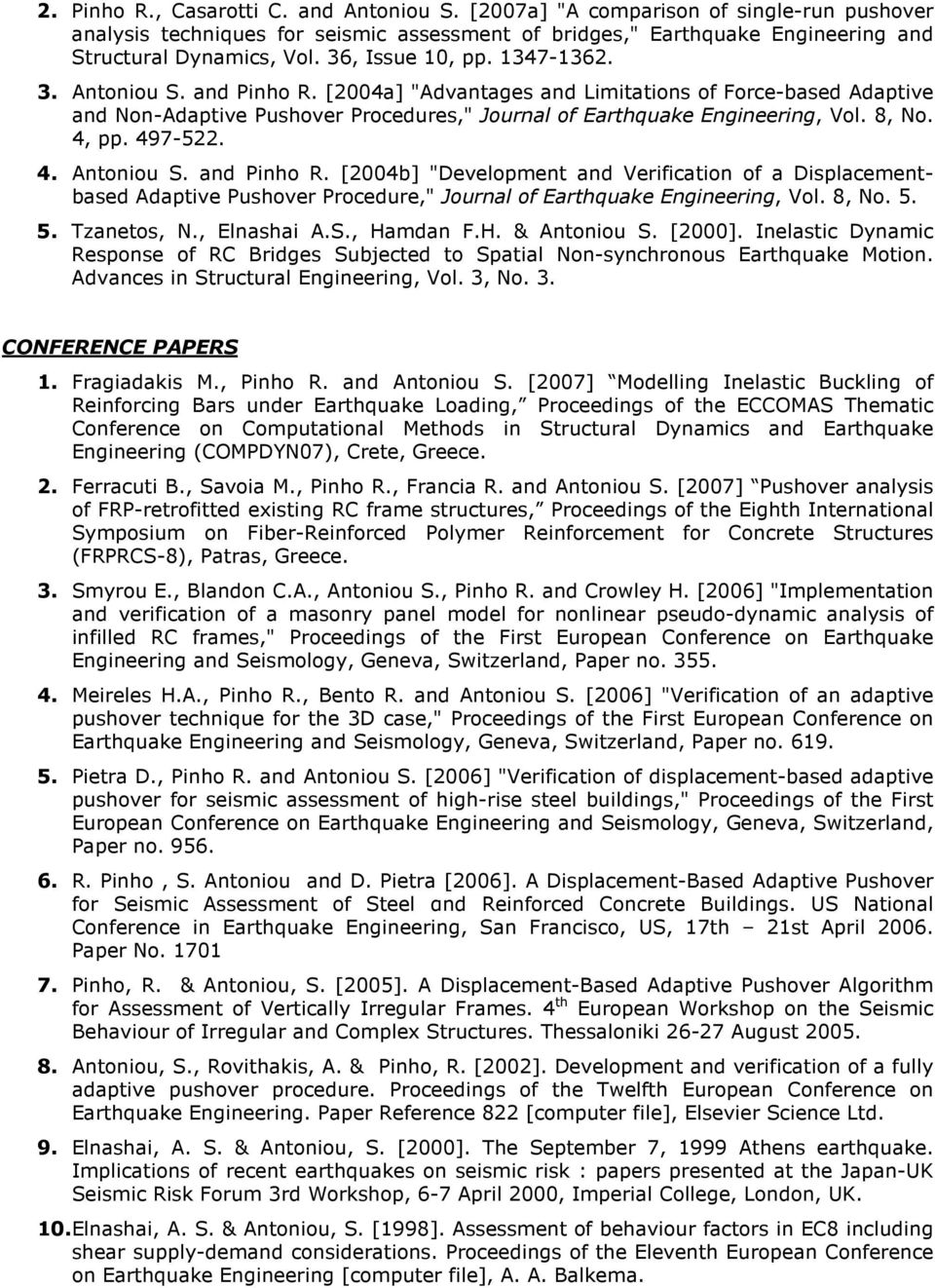 8, No. 4, pp. 497-522. 4. Antoniou S. and Pinho R. [2004b] "Development and Verification of a Displacementbased Adaptive Pushover Procedure," Journal of Earthquake Engineering, Vol. 8, No. 5.