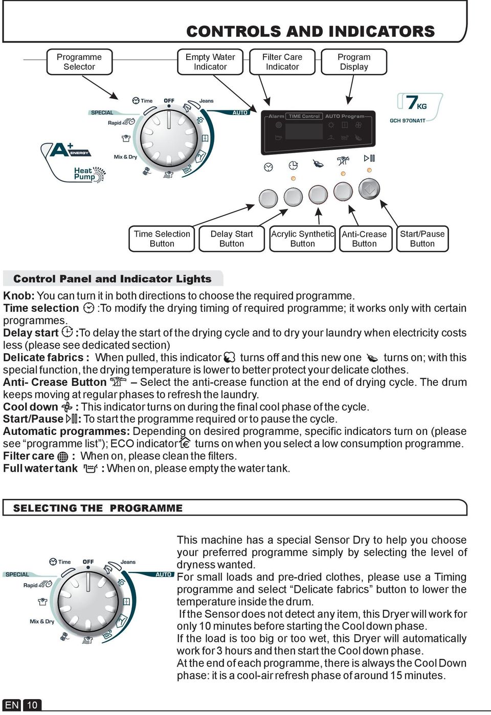 Time selection :To modify the drying timing of required programme; it works only with certain programmes.