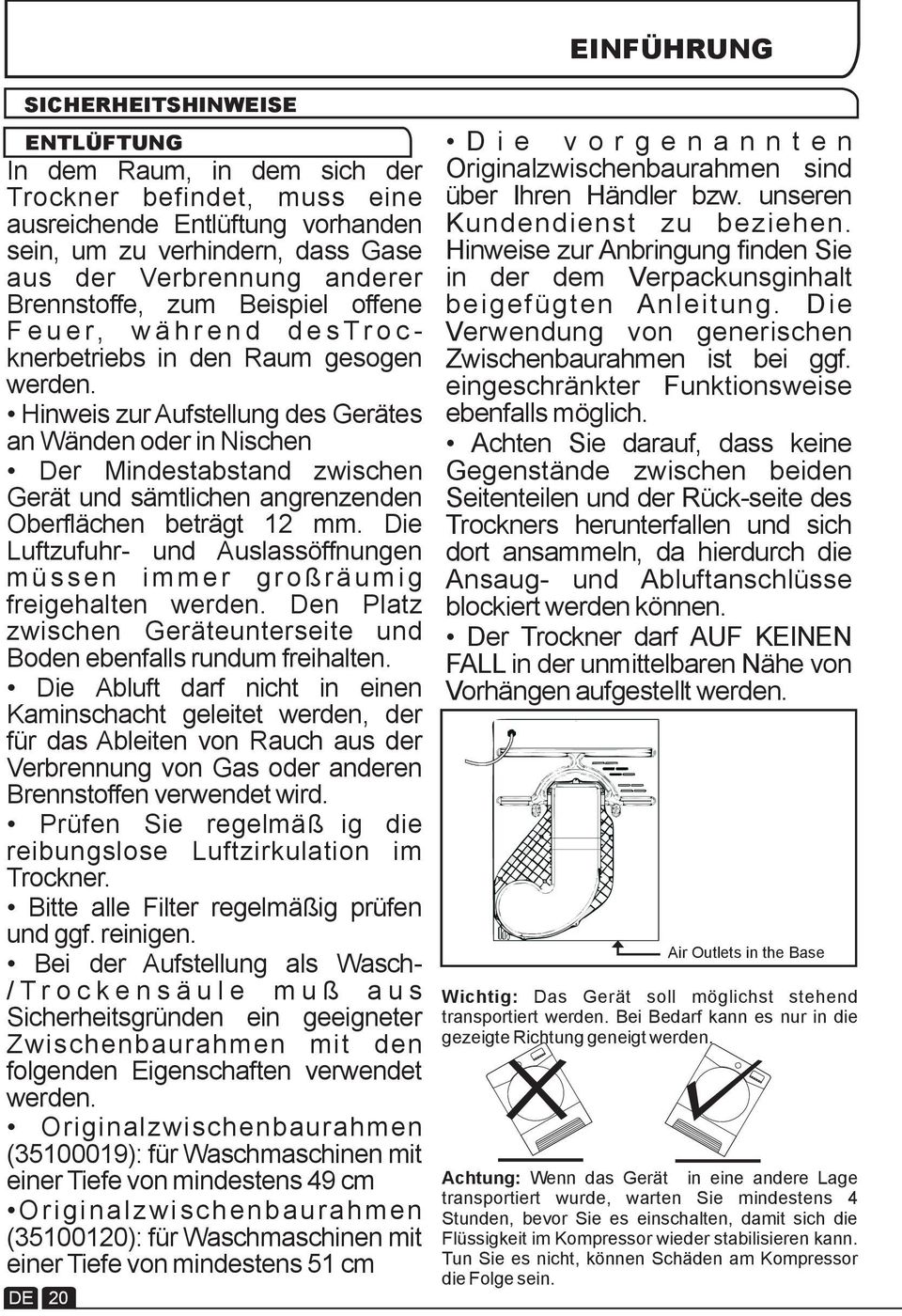 Hinweis zur Aufstellung des Gerätes an Wänden oder in Nischen Der Mindestabstand zwischen Gerät und sämtlichen angrenzenden Oberflächen beträgt 12 mm.