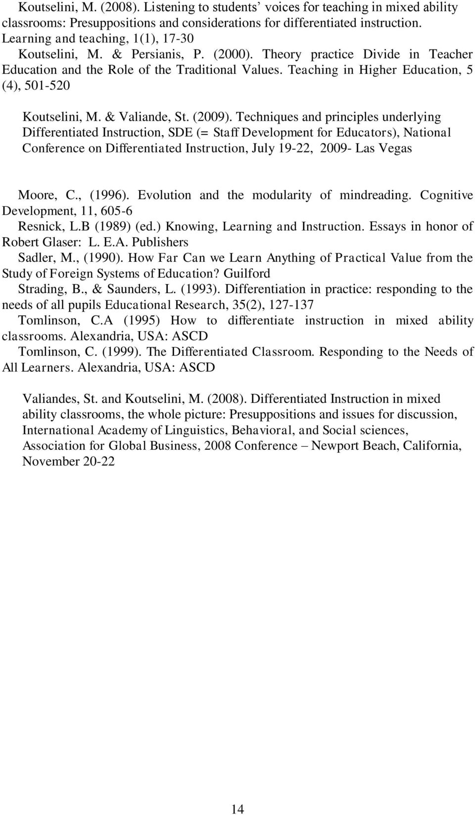 Teaching in Higher Education, 5 (4), 501-520 Koutselini, M. & Valiande, St. (2009).