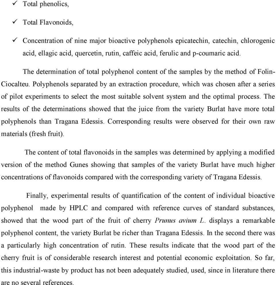 Polyphenols separated by an extraction procedure, which was chosen after a series of pilot experiments to select the most suitable solvent system and the optimal process.