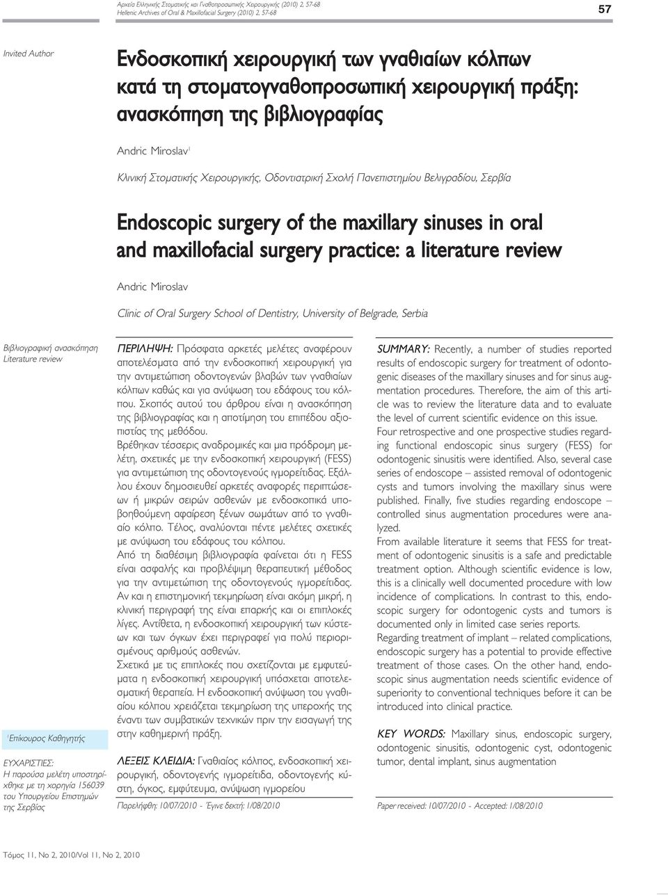 surgery of the maxillary sinuses in oral and maxillofacial surgery practice: a literature review Andric Miroslav Clinic of Oral Surgery School of Dentistry, University of Belgrade, Serbia