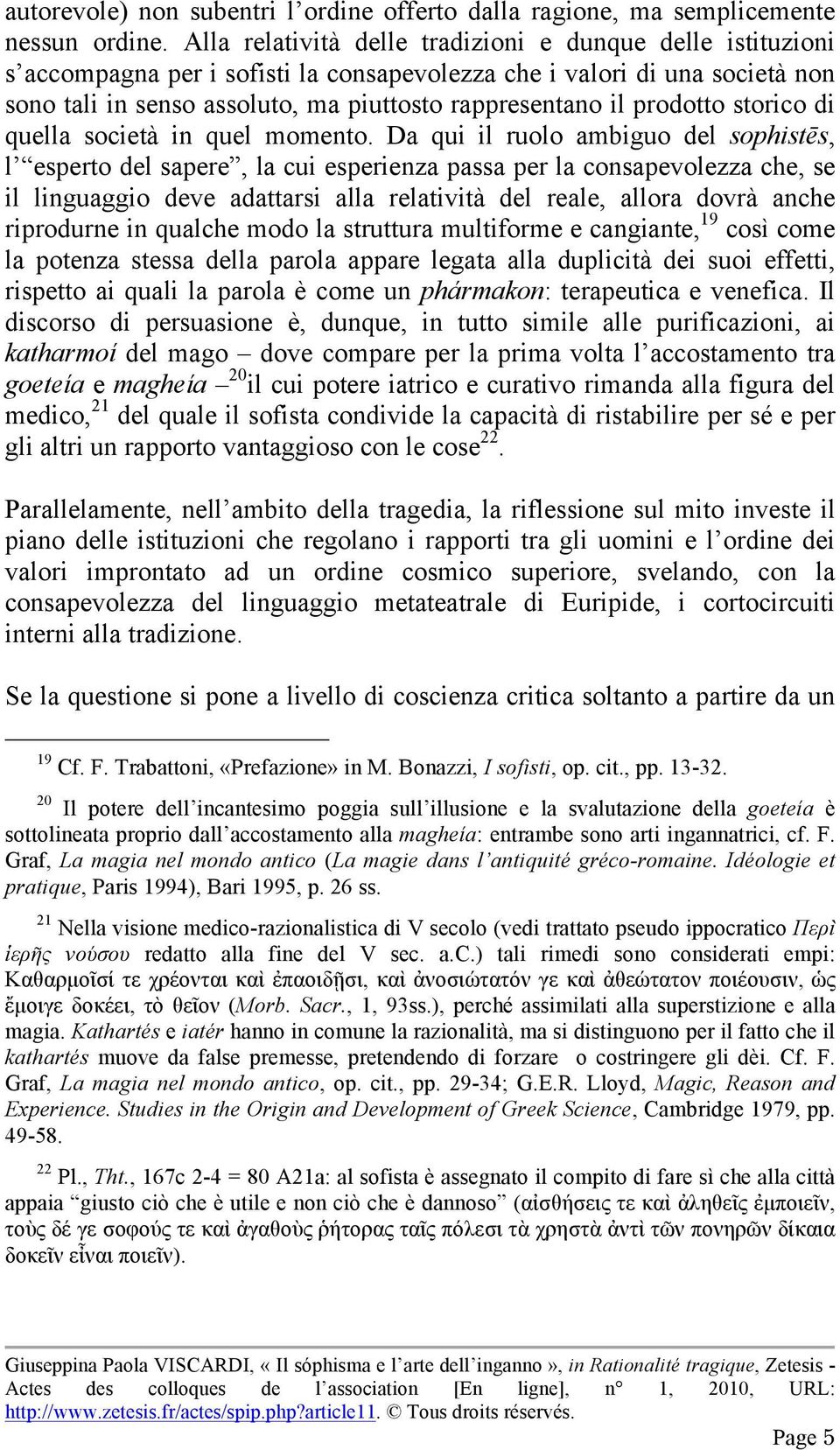 prodotto storico di quella società in quel momento.