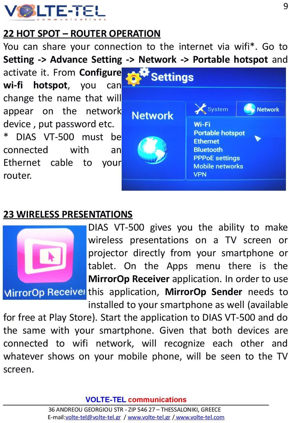 23 WIRELESS PRESENTATIONS DIAS VT-500 gives you the ability to make wireless presentations on a TV screen or projector directly from your smartphone or tablet.