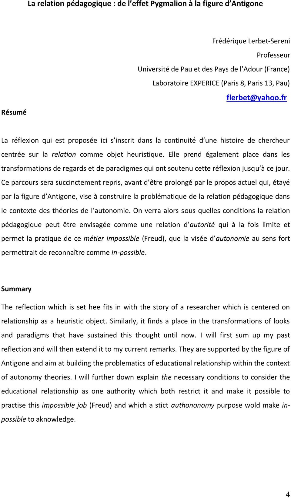 Elle prend également place dans les transformations de regards et de paradigmes qui ont soutenu cette réflexion jusqu à ce jour.