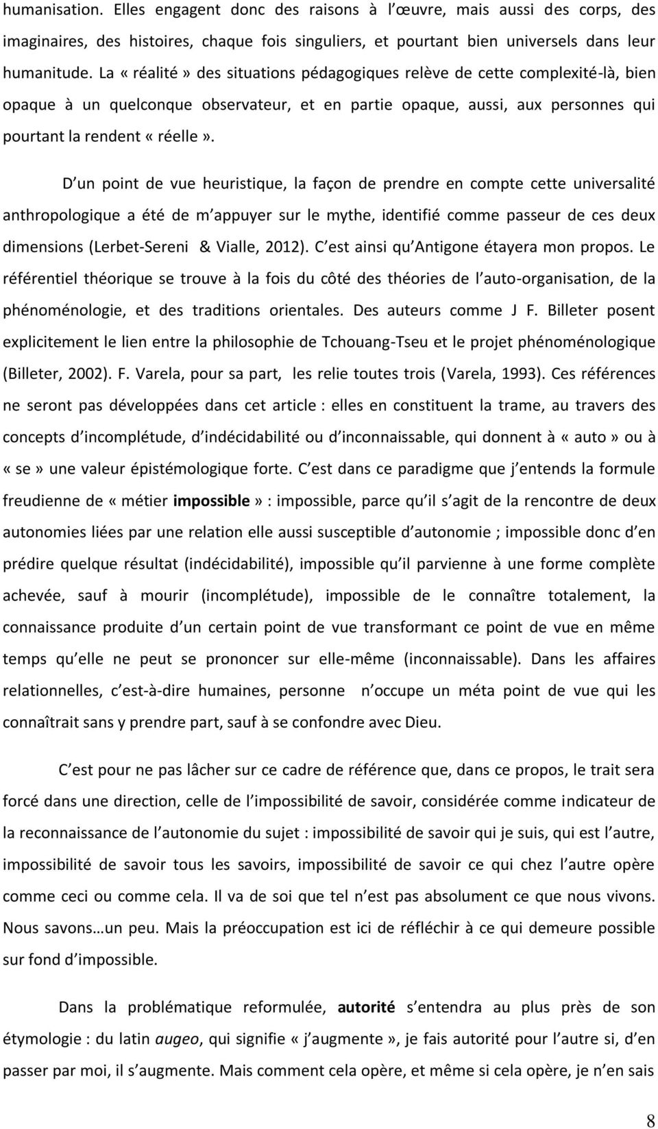 D un point de vue heuristique, la façon de prendre en compte cette universalité anthropologique a été de m appuyer sur le mythe, identifié comme passeur de ces deux dimensions (Lerbet-Sereni &