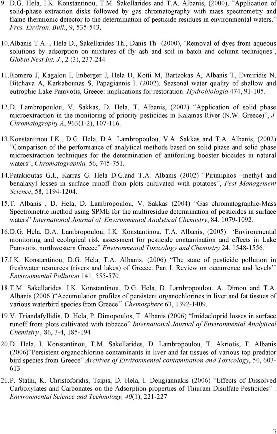 environmental waters. Fres. Environ. Bull., 9, 535-543. 10. Albanis T.A., Hela D., Sakellarides Th.