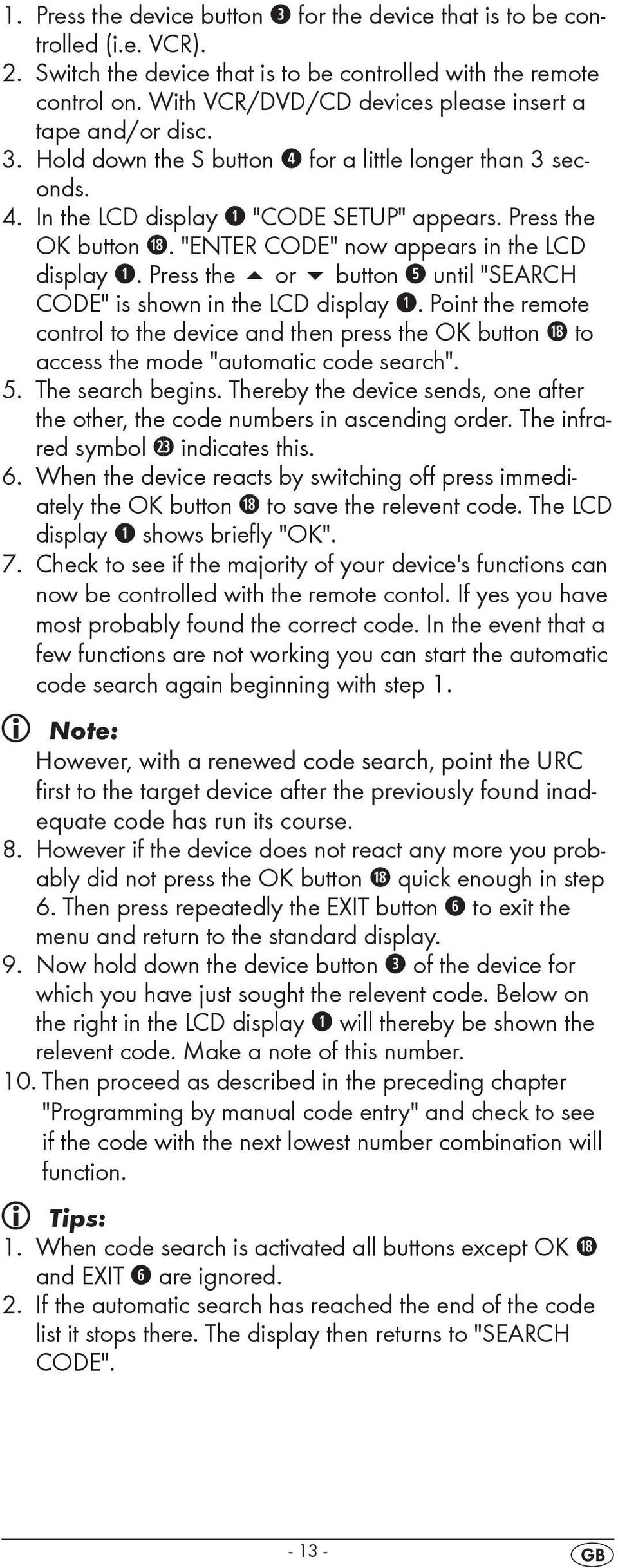 "ENTER CODE" now appears in the LCD display q. Press the or button t until "SEARCH CODE" is shown in the LCD display q.