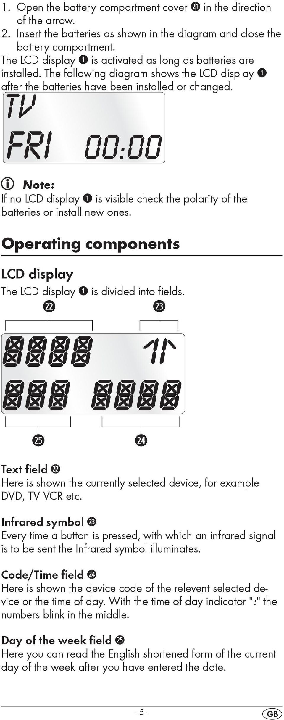 Note: If no LCD display q is visible check the polarity of the batteries or install new ones. Operating components LCD display The LCD display q is divided into fields.