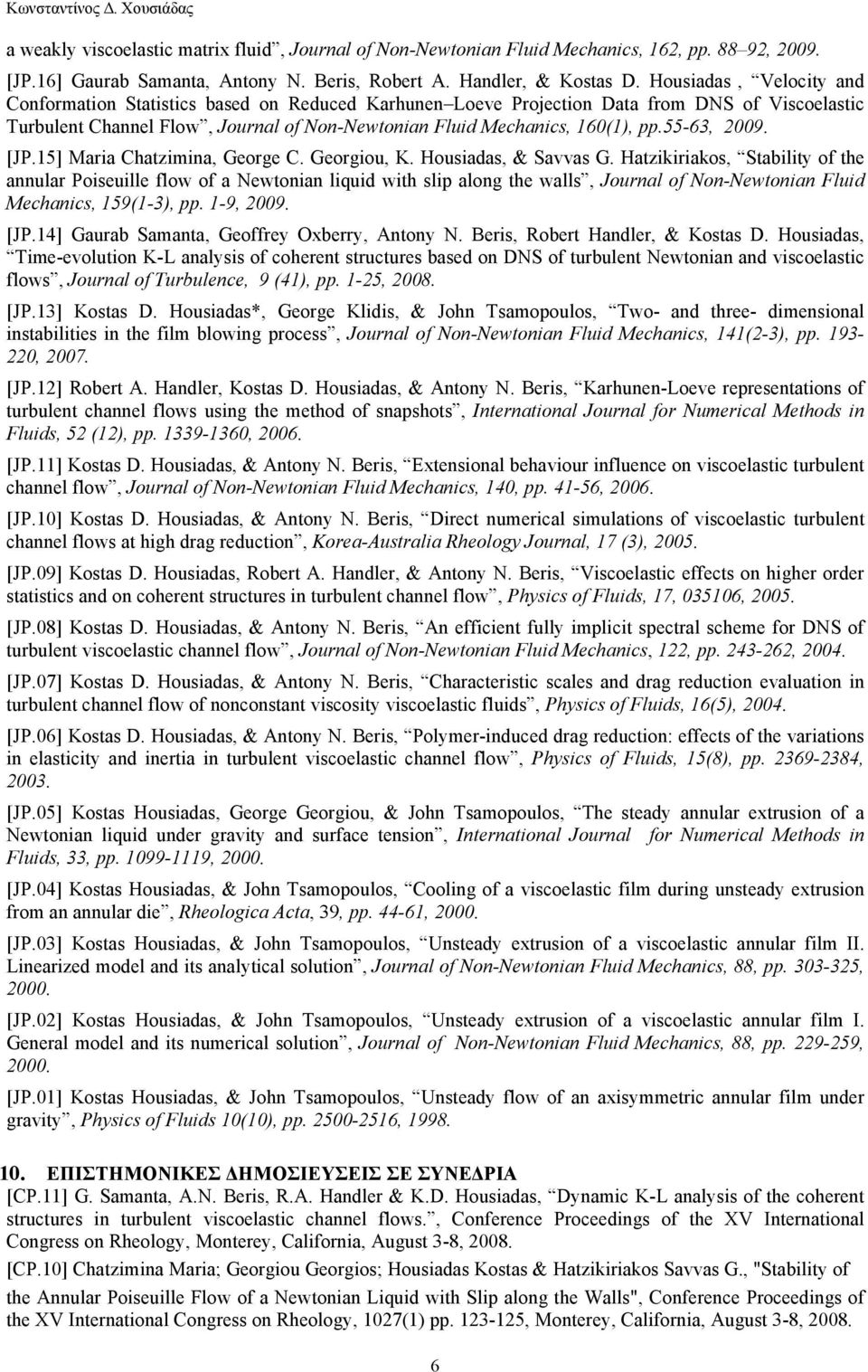 55-63, 2009. [JP.15] Maria Chatzimina, George C. Georgiou, K. Housiadas, & Savvas G.