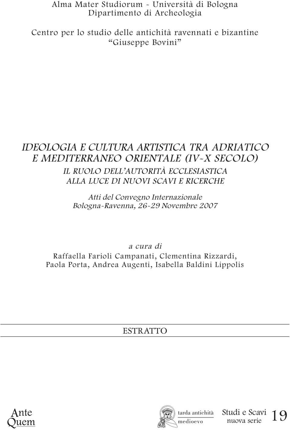 ECCLESIASTICA ALLA LUCE DI NUOVI SCAVI E RICERCHE Atti del Convegno Internazionale Bologna-Ravenna, 26-29 Novembre 2007 a cura di