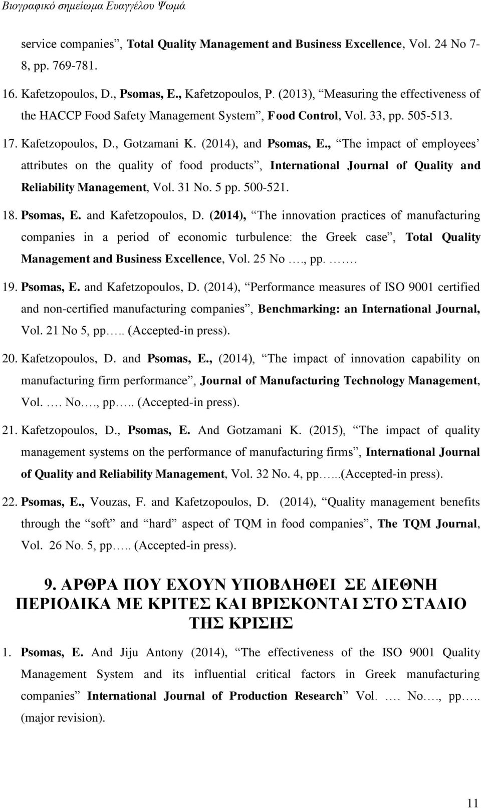 , The impact of employees attributes on the quality of food products, International Journal of Quality and Reliability Management, Vol. 31 No. 5 pp. 500-521. 18. Psomas, E. and Kafetzopoulos, D.