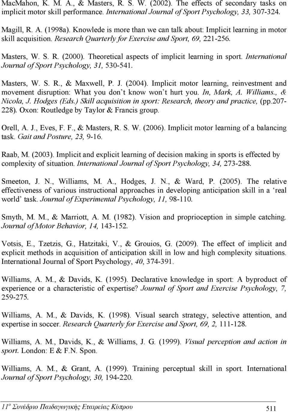 Theoretical aspects of implicit learning in sport. International Journal of Sport Psychology, 31, 530-541. Masters, W. S. R., & Maxwell, P. J. (2004).