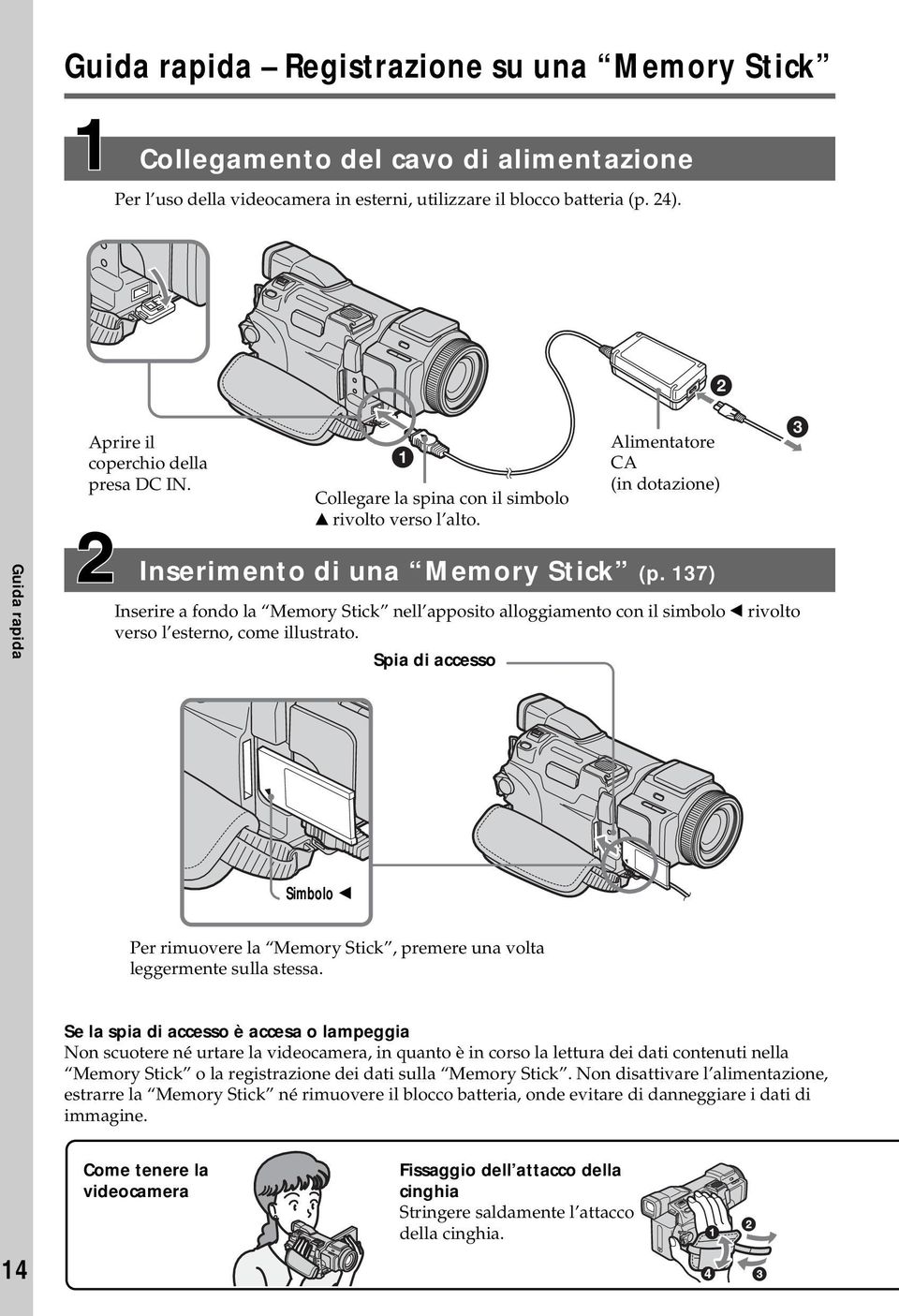 137) Inserire a fondo la Memory Stick nell apposito alloggiamento con il simbolo b rivolto verso l esterno, come illustrato.