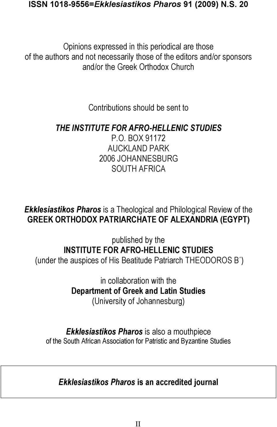 AFRO-HELLENIC STUDIES P.O. BOX 91172 AUCKLAND PARK 2006 JOHANNESBURG SOUTH AFRICA Ekklesiastikos Pharos is a Theological and Philological Review of the GREEK ORTHODOX PATRIARCHATE OF ALEXANDRIA
