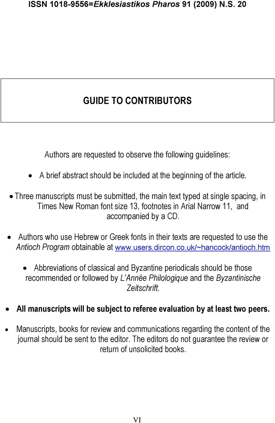 Authors who use Hebrew or Greek fonts in their texts are requested to use the Antioch Program obtainable at www.users.dircon.co.uk/~hancock/antioch.