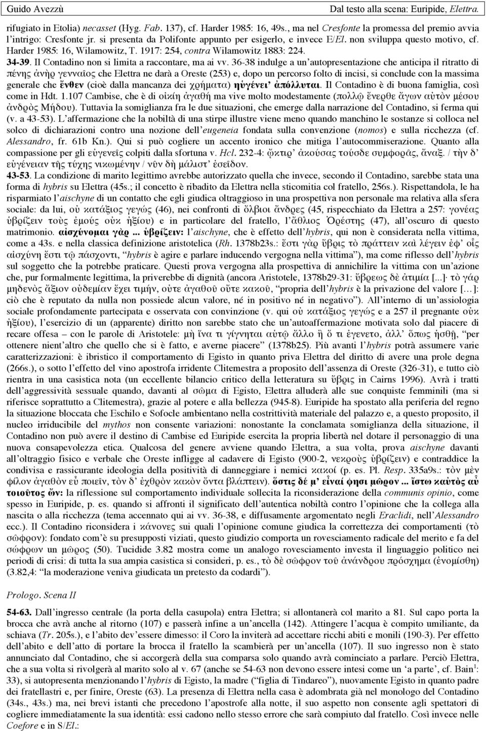 Il Contadino non si limita a raccontare, ma ai vv.