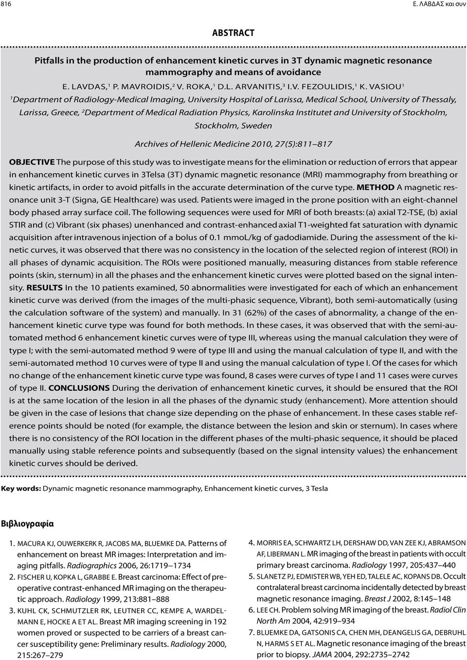 VASIOU 1 1 Department of Radiology-Medical Imaging, University Hospital of Larissa, Medical School, University of Thessaly, Larissa, Greece, 2 Department of Medical Radiation Physics, Karolinska