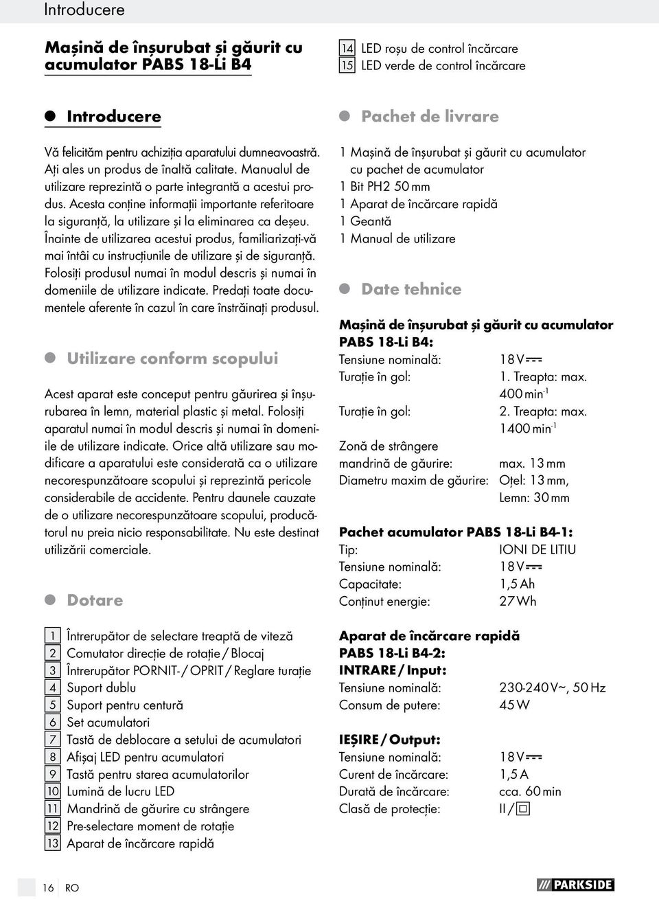 Acesta conţine informaţii importante referitoare la siguranţă, la utilizare şi la eliminarea ca deşeu.