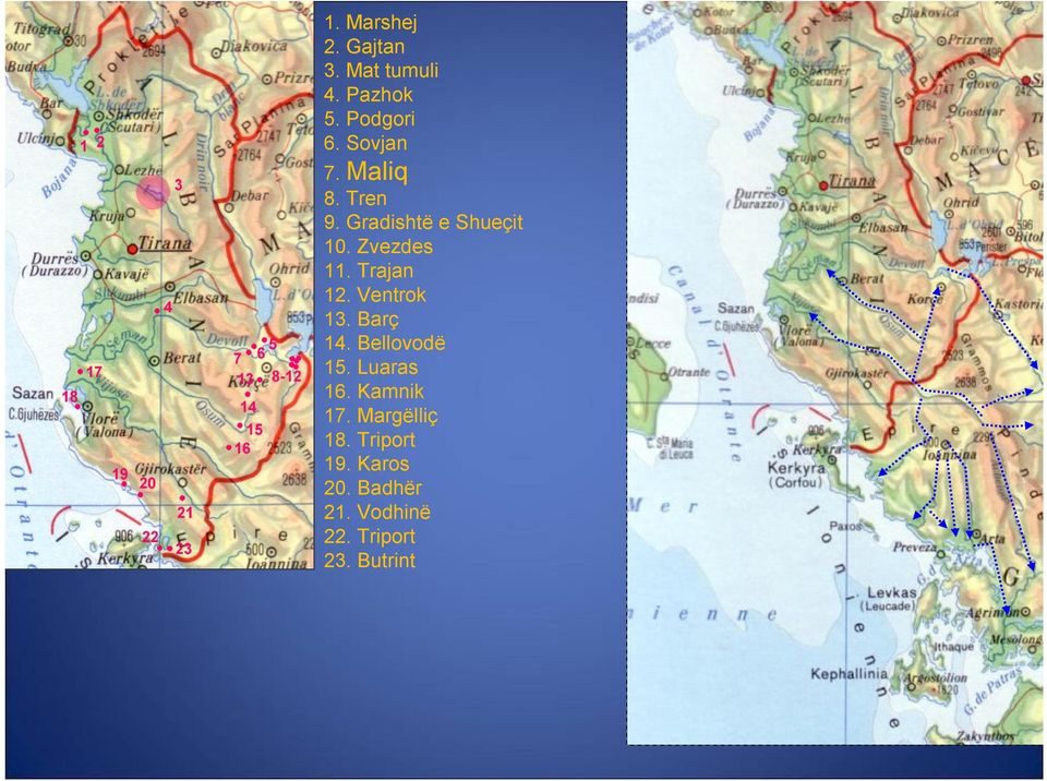 Trajan 12. Ventrok 13. Barç 14. Bellovodë 15. Luaras 16. Kamnik 17.