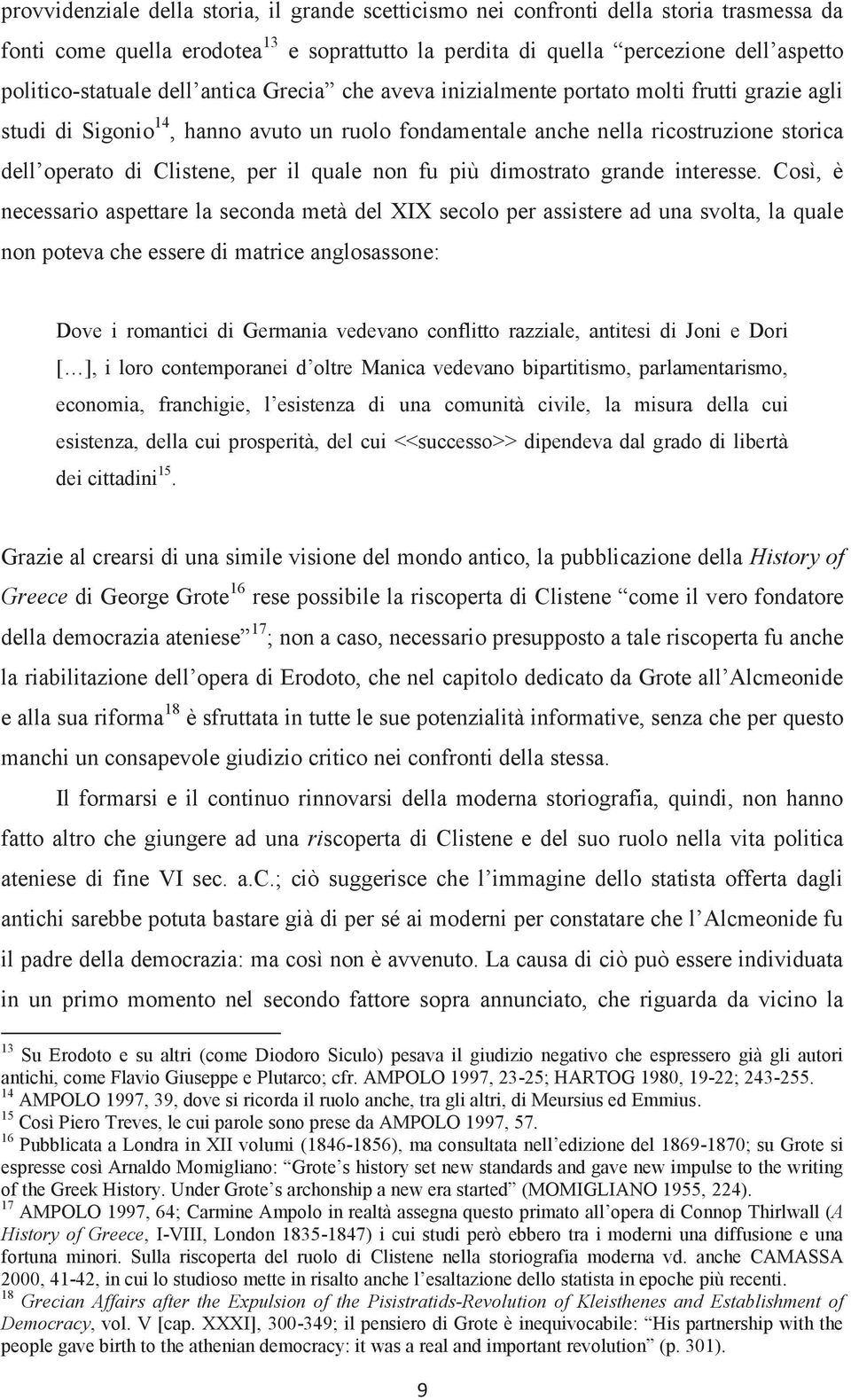 quale non fu più dimostrato grande interesse.