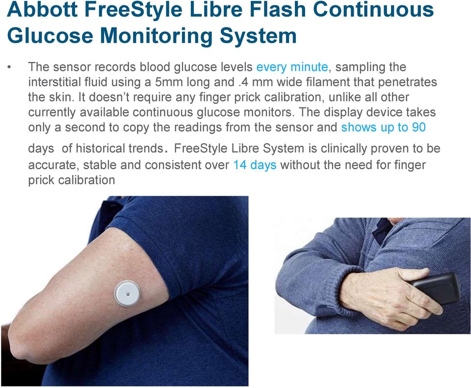 It doesn t require any finger prick calibration, unlike all other currently available continuous glucose monitors.