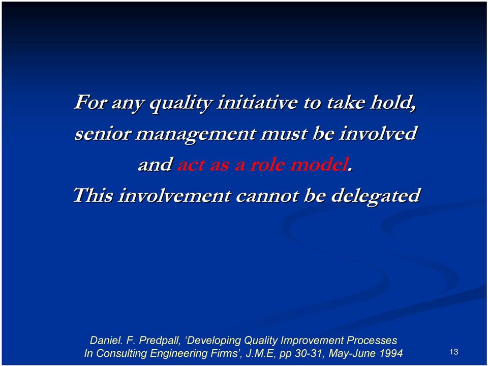 This involvement cannot be delegated Daniel. F.