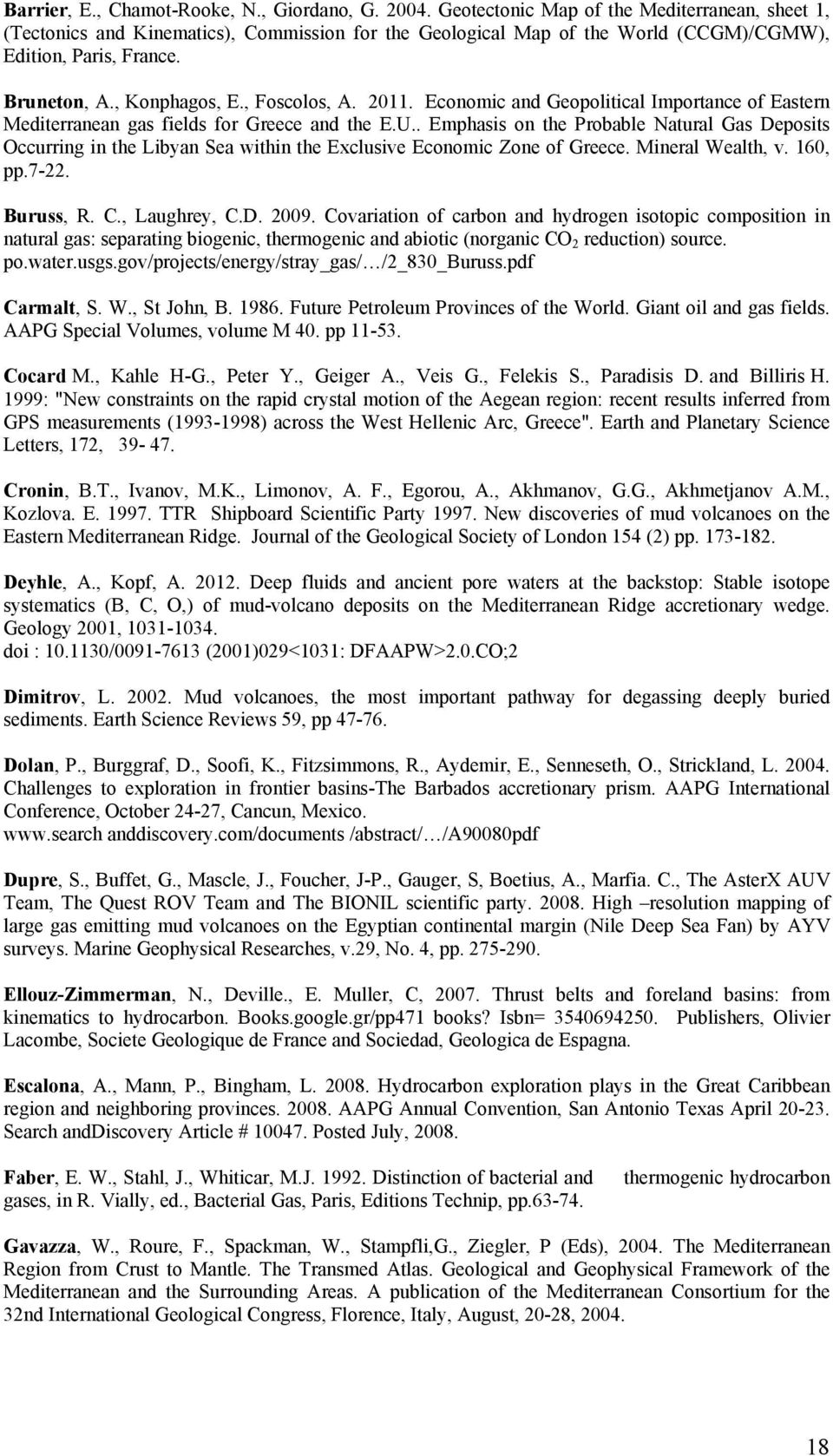 , Foscolos, A. 2011. Economic and Geopolitical Importance of Eastern Mediterranean gas fields for Greece and the E.U.