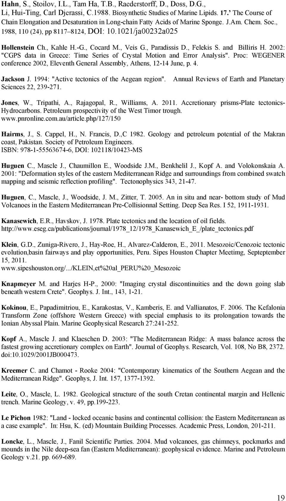 , Cocard M., Veis G., Paradissis D., Felekis S. and Billiris H. 2002: "CGPS data in Greece: Time Series of Crystal Motion and Error Analysis".