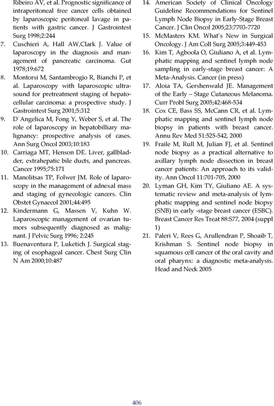 Laparoscopy with laparoscopic ultrasound for pretreatment staging of hepatocellular carcinoma: a prospective study. J Gastrointest Surg 2001;5:312 9. D Angelica M, Fong Y, Weber S, et al.