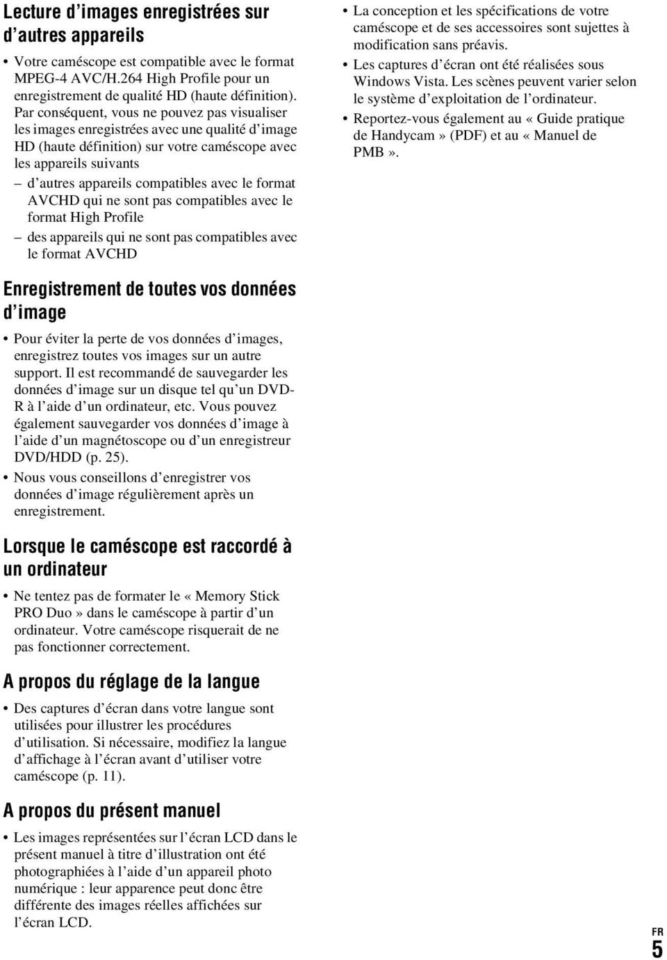 avec le format AVCHD qui ne sont pas compatibles avec le format High Profile des appareils qui ne sont pas compatibles avec le format AVCHD La conception et les spécifications de votre caméscope et