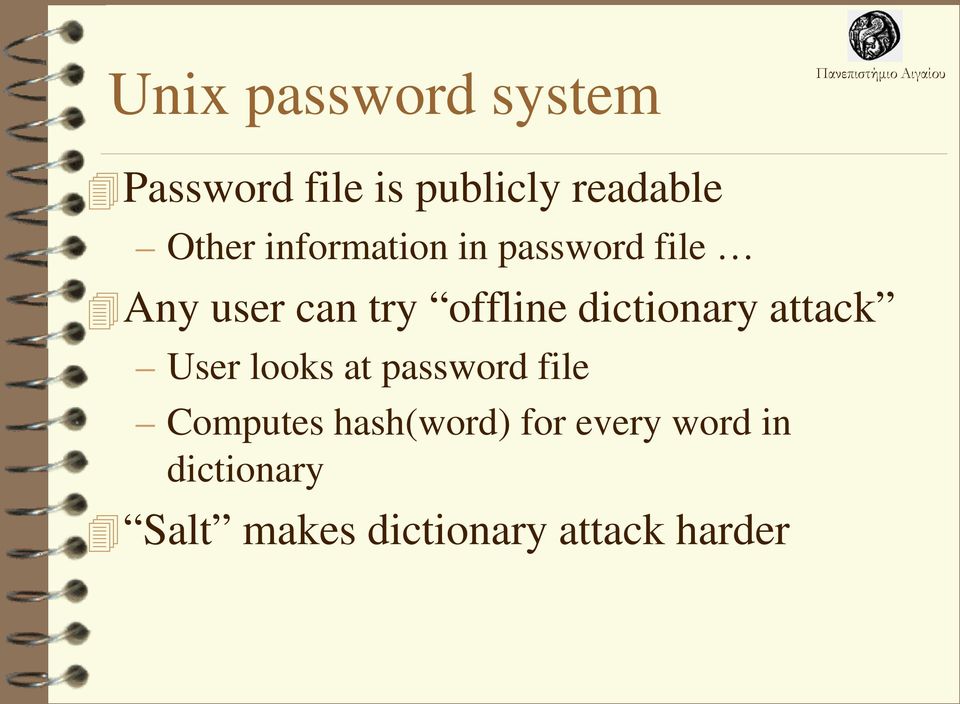 dictionary attack User looks at password file Computes