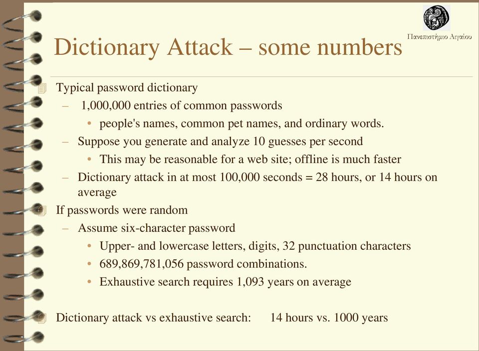 seconds = 28 hours, or 14 hours on average If passwords were random Assume six-character password Upper- and lowercase letters, digits, 32 punctuation