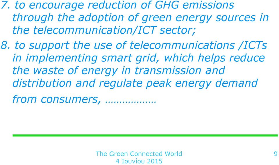 to support the use of telecommunications /ICTs in implementing smart grid, which