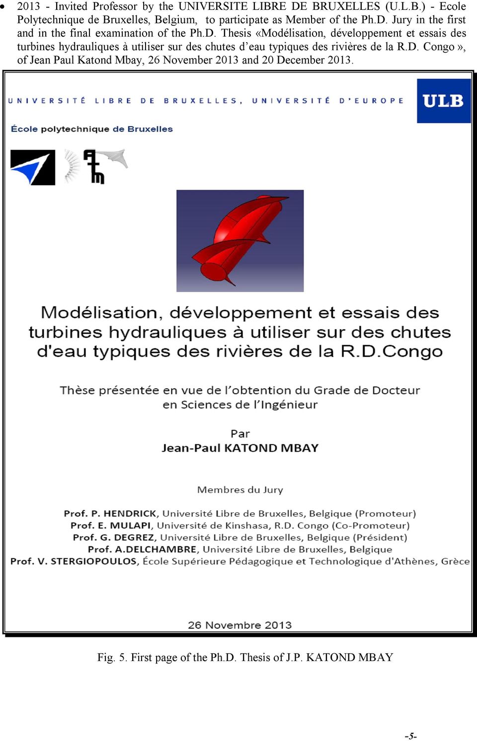D. Thesis «Modélisation, développement et essais des turbines hydrauliques à utiliser sur des chutes d eau typiques des