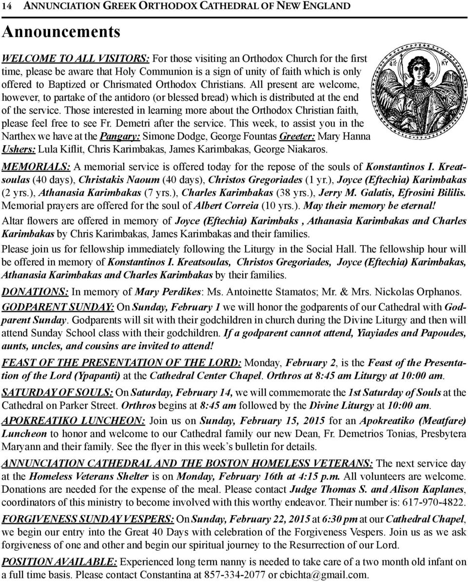 All present are welcome, however, to partake of the antidoro (or blessed bread) which is distributed at the end of the service.