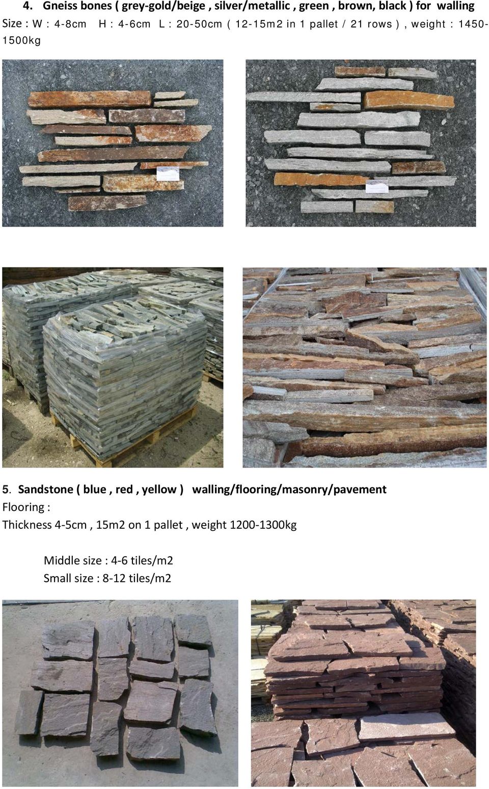 Sandstone ( blue, red, yellow ) walling/flooring/masonry/pavement Flooring : Thickness