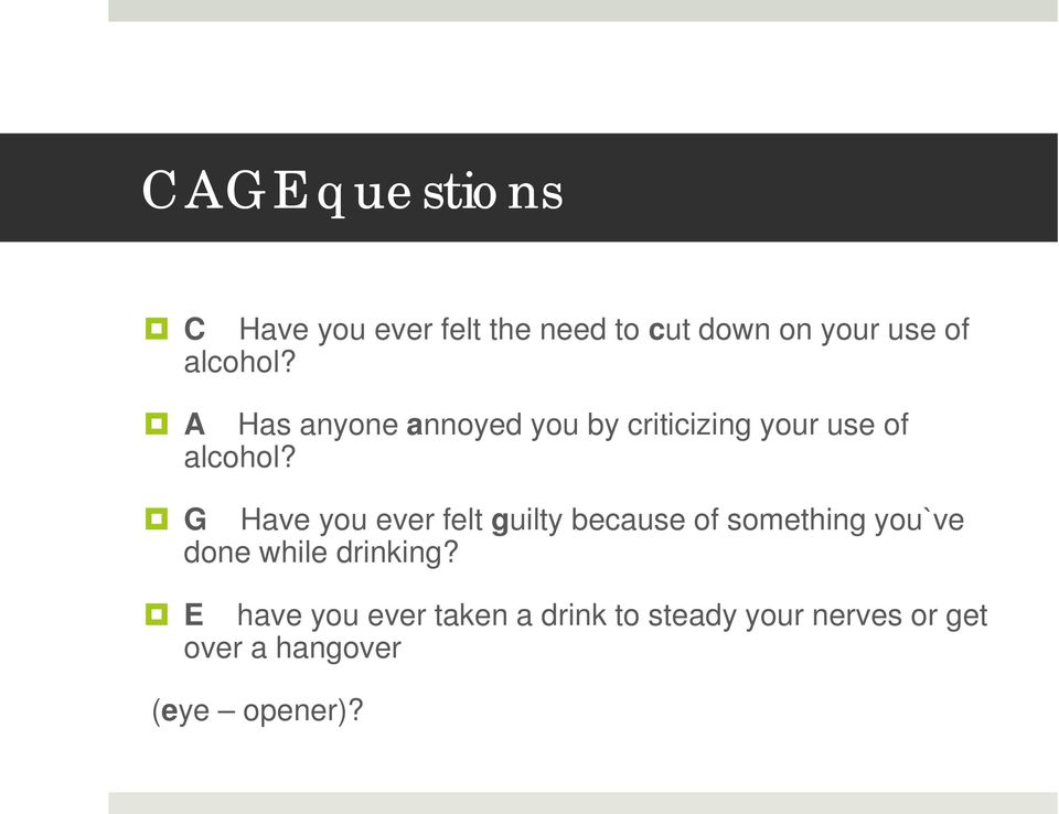 G Have you ever felt guilty because of something you`ve done while drinking?