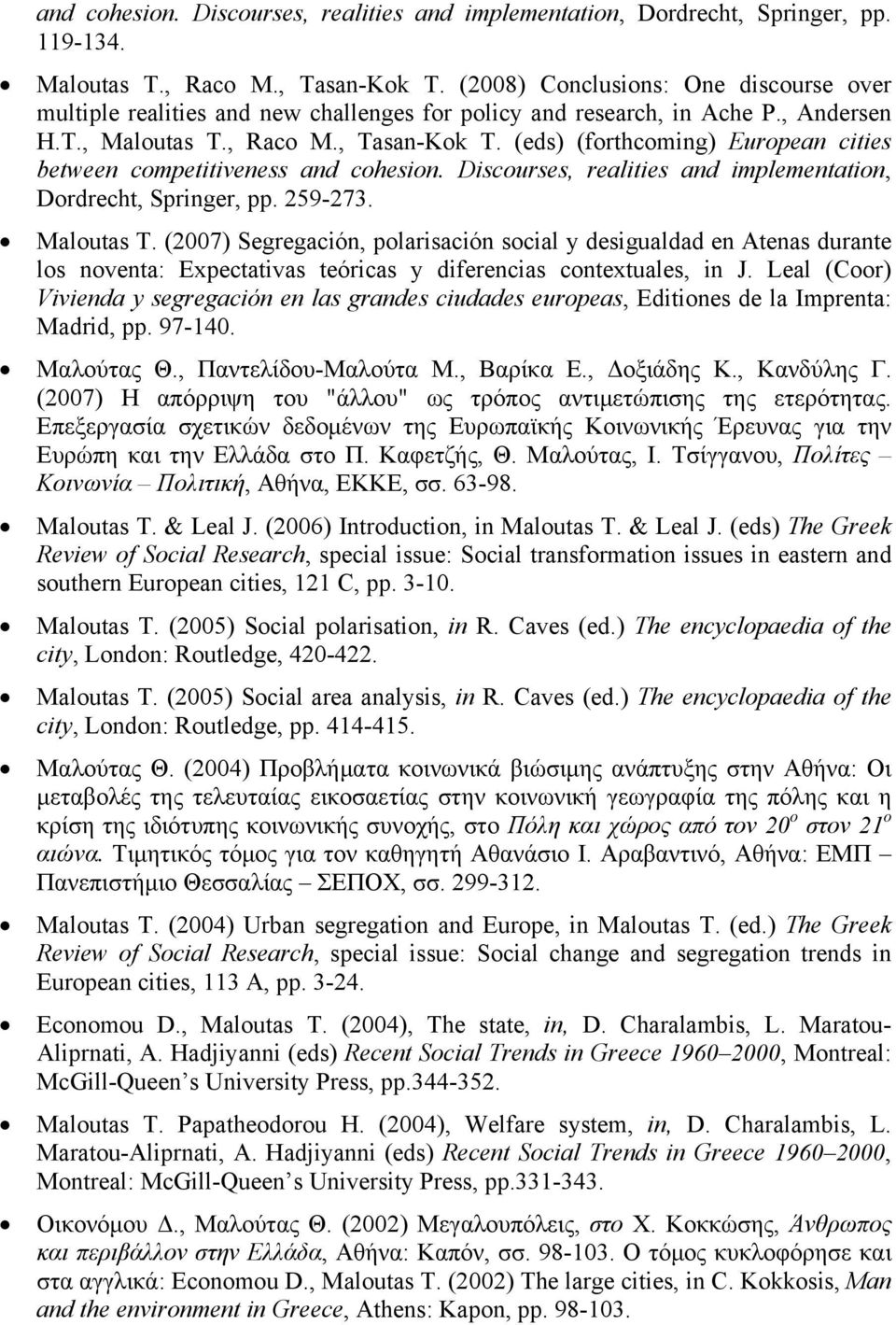 (eds) (forthcoming) European cities between competitiveness and cohesion. Discourses, realities and implementation, Dordrecht, Springer, pp. 259-273. Maloutas T.
