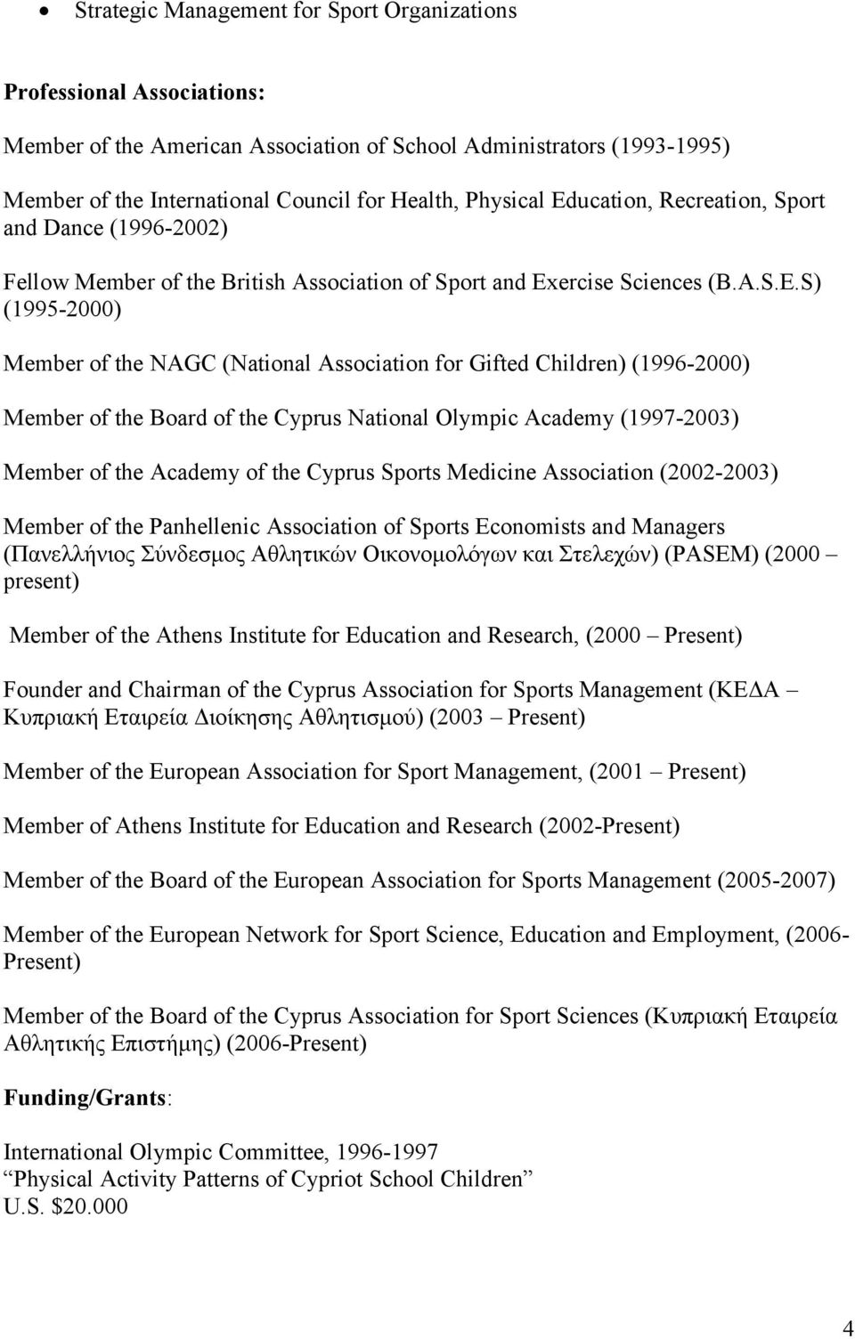 ucation, Recreation, Sport and Dance (1996-2002) Fellow Member of the British Association of Sport and Ex