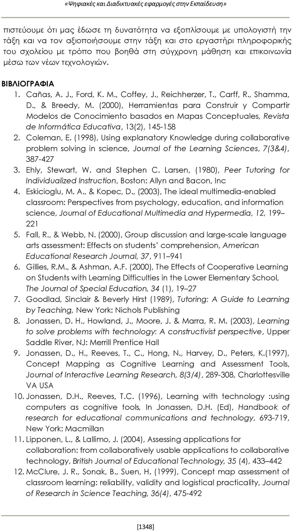 (2000), Herramientas para Construir y Compartir Modelos de Conocimiento basados en Mapas Conceptuales, Revista de Informática Educativa, 13(2), 145-158 2. Coleman, E.