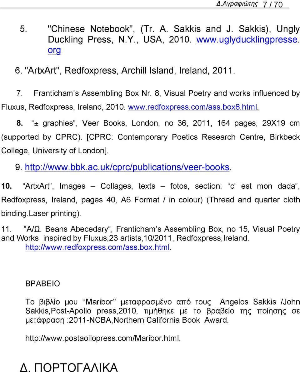 [CPRC: Contemporary Poetics Research Centre, Birkbeck College, University of London]. 9. http://www.bbk.ac.uk/cprc/publications/veer-books. 10.