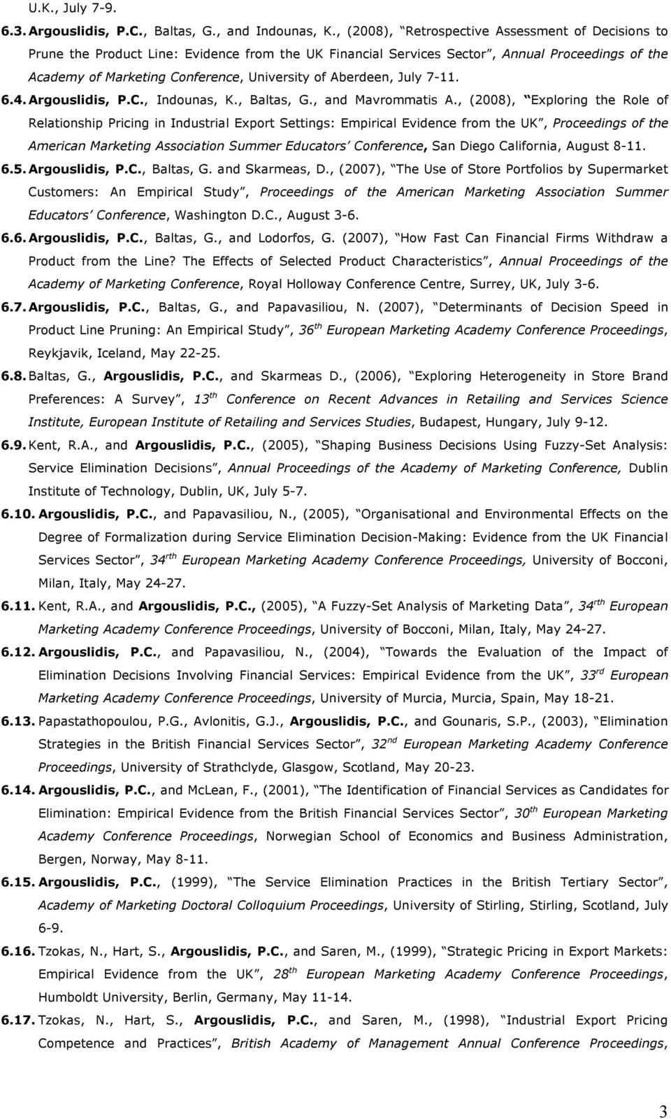 Aberdeen, July 7-11. 6.4. Argouslidis, P.C., Indounas, K., Baltas, G., and Mavrommatis A.