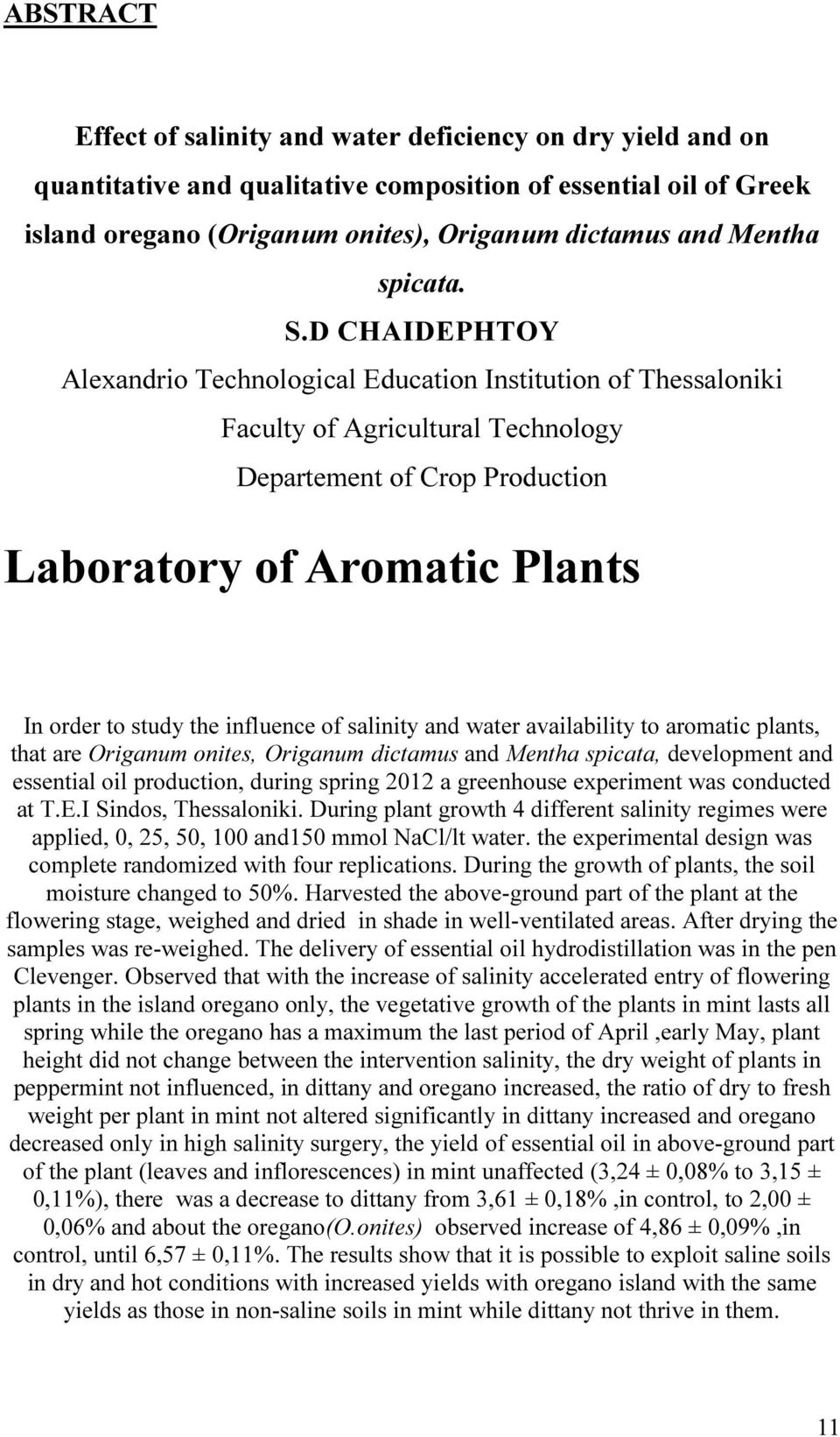 D CHAIDEPHTOY Alexandrio Technological Education Institution of Thessaloniki Faculty of Agricultural Technology Departement of Crop Production Laboratory of Aromatic Plants In order to study the