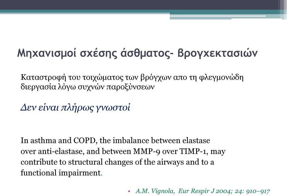 and COPD, the imbalance between elastase over anti-elastase, and between MMP-9 over