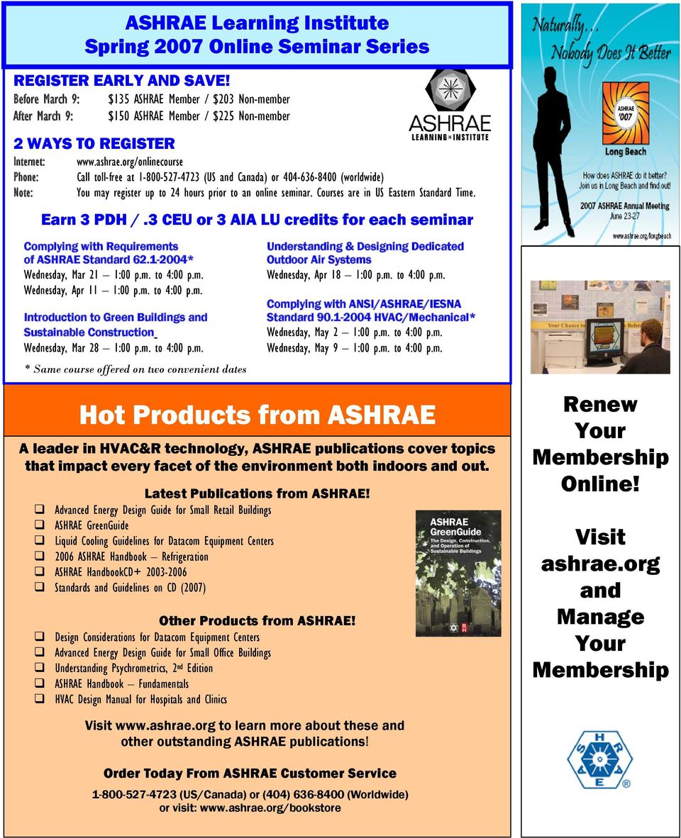 Series www.ashrae.org/onlinecourse Call toll-free at 1-800-527-4723 (US and Canada) or 404-636-8400 (worldwide) You may register up to 24 hours prior to an online seminar.